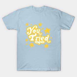 you tried T-Shirt